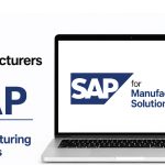Why Manufacturers Choose SAP for Manufacturing Solutions