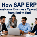 How SAP ERP Transforms Business Operations from End to End