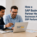 How a SAP Business One Partner Helps Businesses Maximise ERP Performance